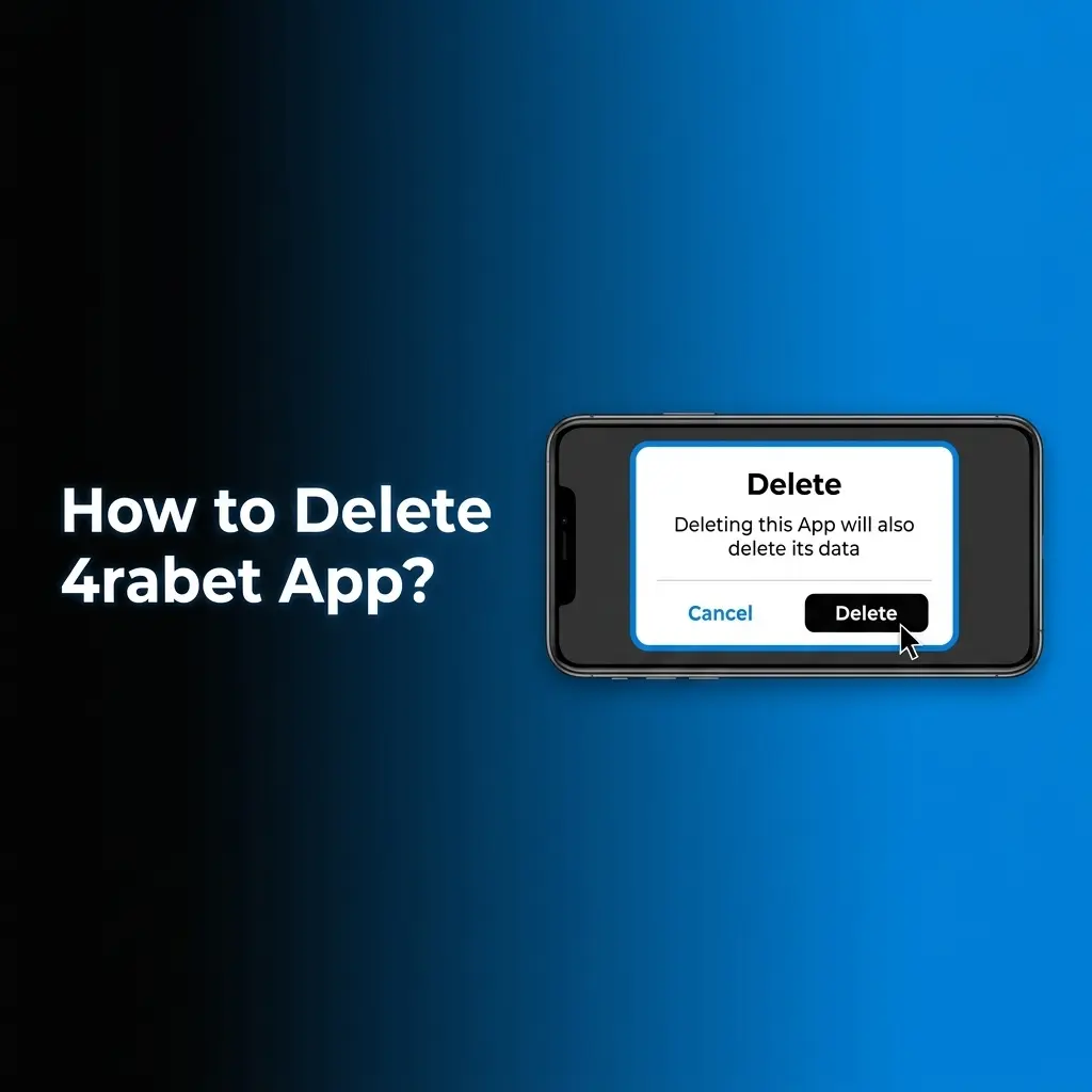 Steps to delete and uninstall the 4rabet app on Android and iOS devices without affecting your account